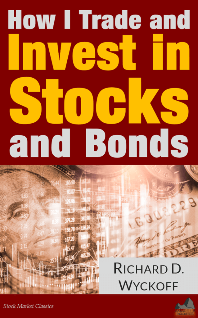 How I Trade and Invest in Stocks and Bonds by Richard Wyckoff